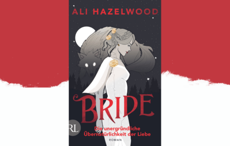 Ali Hazelwood – Bride: Die unergründliche Übernatürlichkeit der Liebe